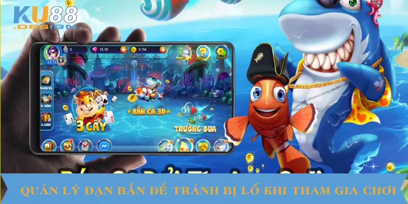 Quản lý đạn bắn để tránh bị lố khi tham gia chơi