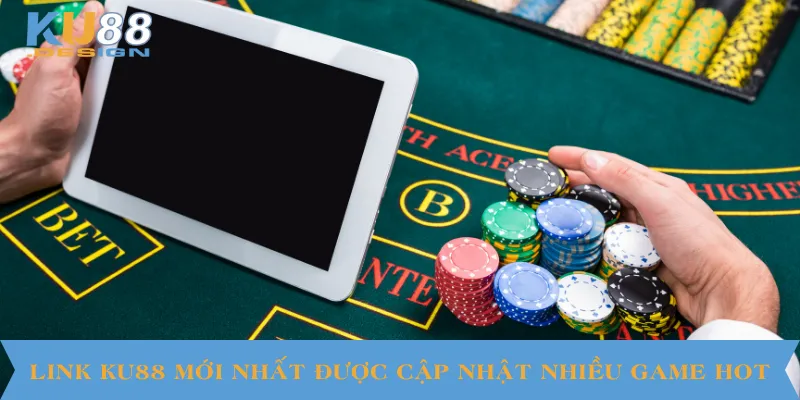 Link KU88 mới nhất được cập nhật nhiều game hot