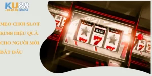 Mẹo chơi slot Ku88 hiệu quả cho người mới bắt đầu