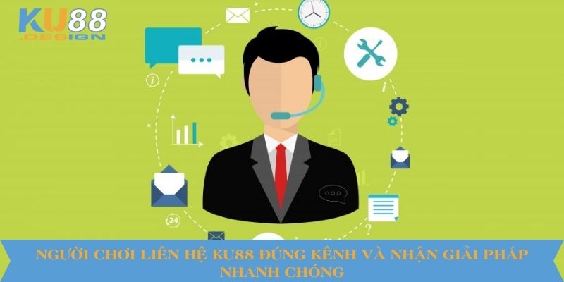 Người chơi liên hệ KU88 đúng kênh và nhận giải pháp nhanh chóng