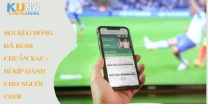 Soi kèo bóng đá Ku88 chuẩn xác Bí kíp dành cho người chơi